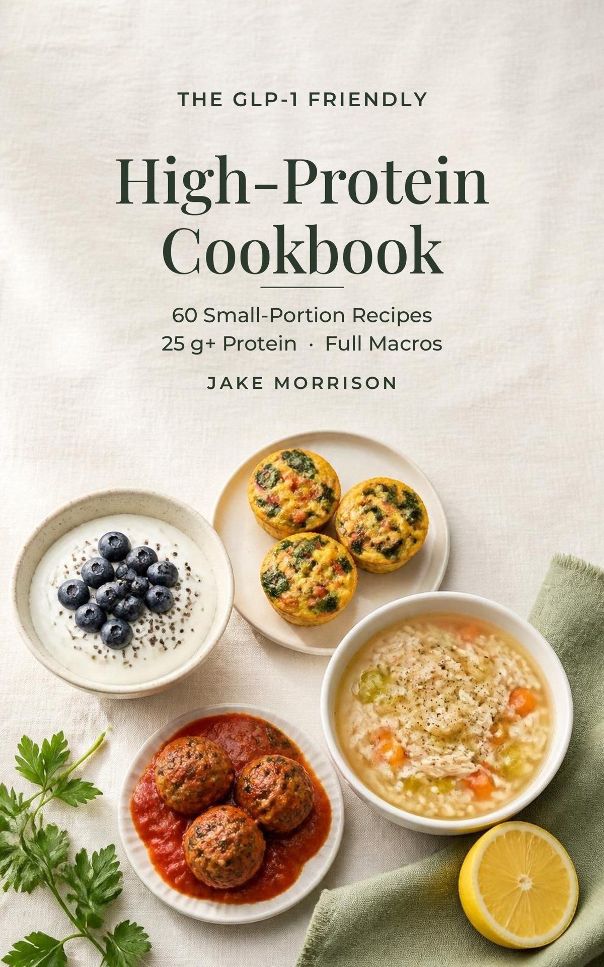 The GLP-1 Friendly High-Protein Cookbook by Jake Morrison